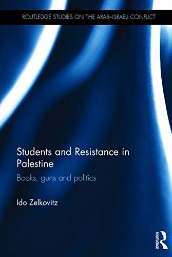 Students And Resistance In Palestine Books Guns And Politics
